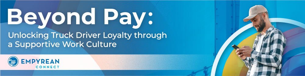 Beyond Pay: Unlocking Truck Driver Loyalty through a Supportive Work Culture 